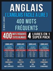 Anglais ( L Anglais Facile a Lire ) 400 Mots Fréquents (4 Livres en 1 Super Pack)