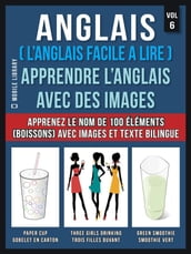 Anglais ( L Anglais facile a lire ) - Apprendre L Anglais Avec Des Images (Vol 6)