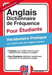Anglais - Dictionnaire de Fréquence - Pour Débutants - Vocabulaire Pratique - Les 10.000 mots de l anglais courant