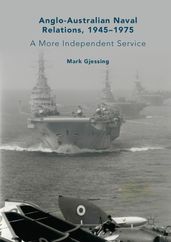 Anglo-Australian Naval Relations, 19451975