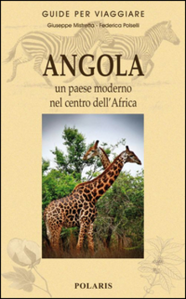 Angola. Un paese moderno nel centro dell'Africa - Giuseppe Mistretta - Federica Polselli