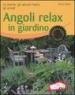 Angoli relax in giardino. Le piante, gli arbusti fioriti, gli arredi. Ediz. illustrata