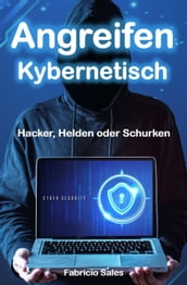 Angreifen Kybernetisch: Hacker, Helden oder Schurken