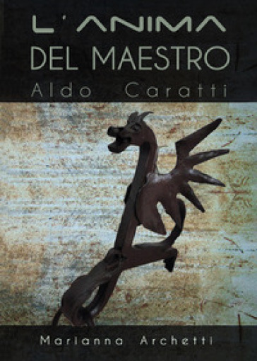 L'Anima del Maestro: Aldo Caratti - Marianna Archetti