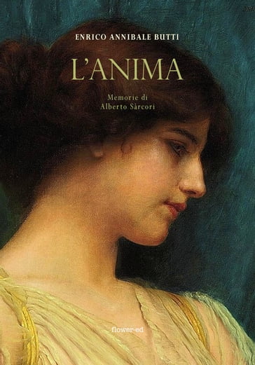 L'Anima. Memorie di Alberto Sàrcori - Enrico Annibale Butti