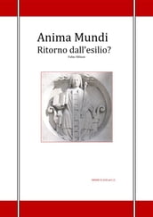 Anima Mundi. Ritorno dall esilio?