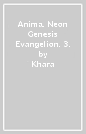 Anima. Neon Genesis Evangelion. 3.