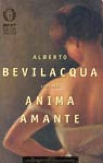 Anima amante - Alberto Bevilacqua