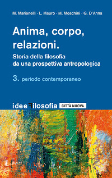 Anima, corpo, relazioni. Storia della filosofia da una prospettiva antropologica. 3: Perio...