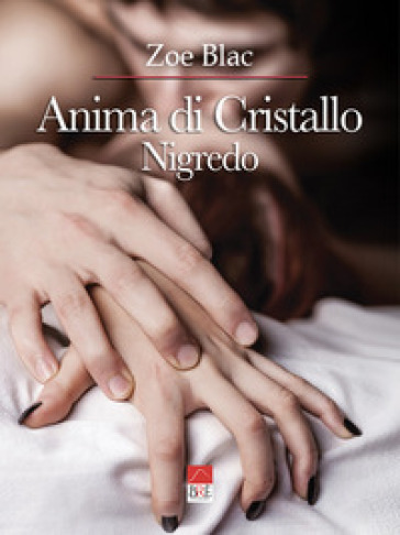 Anima di cristallo. Nigredo. 1. - Zoe Blac