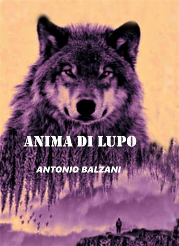 Anima di Lupo - Antonio Balzani
