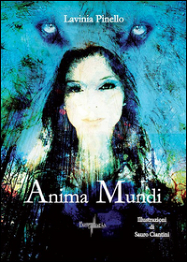 Anima mundi. Ediz. bilingue - Lavinia Pinello