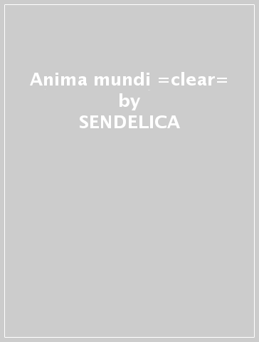 Anima mundi =clear= - SENDELICA