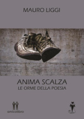 Anima scalza. Le orme della poesia