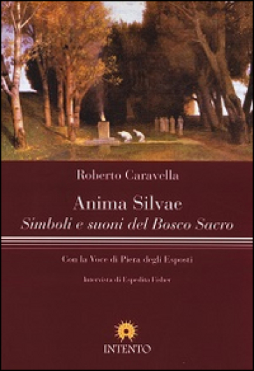 Anima silvae. Simboli e suoni del bosco sacro - Roberto Caravella