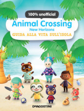 Animal Crossing: New Horizons. Guida alla vita sull'isola. 100% unofficial