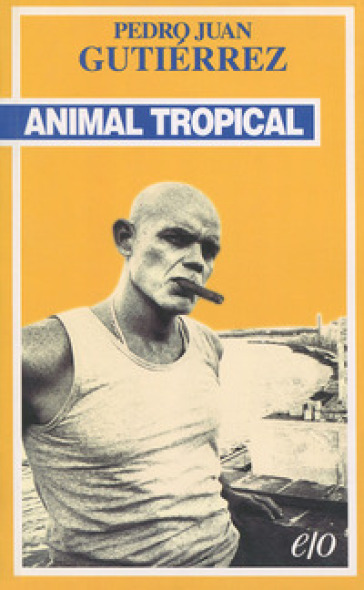 Animal tropical - Pedro Juan Gutiérrez