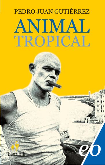 Animal tropical - Pedro Juan Gutiérrez