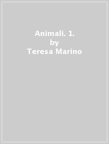 Animali. 1. - Teresa Marino