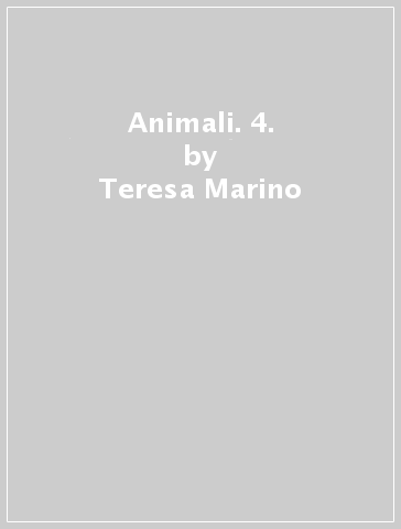 Animali. 4. - Teresa Marino