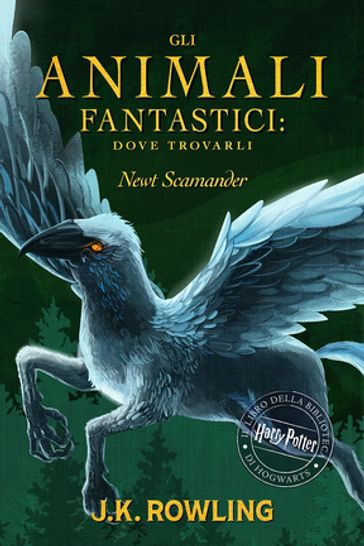 Gli Animali Fantastici: dove trovarli - J. K. Rowling - Newt Scamander