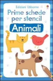 Animali. Prime schede per stencil. Ediz. illustrata