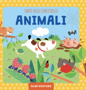 Animali. Tante belle finestrelle. Ediz. a colori - Francesca Pellegrino