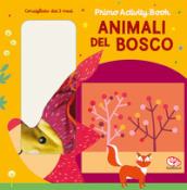Animali del bosco. Primo activity book. Ediz. a colori