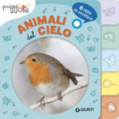 Animali del cielo. Primi suoni. Ediz. a colori