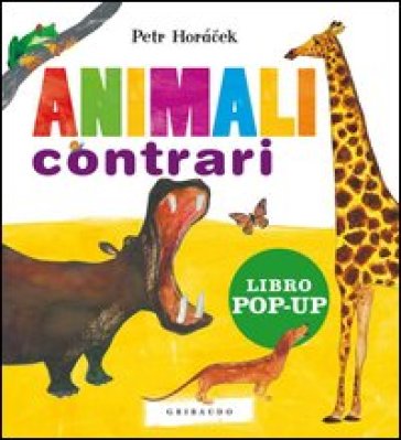 Animali contrari. Libro pop-up - Petr Horacek