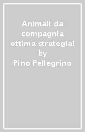 Animali da compagnia ottima strategia!