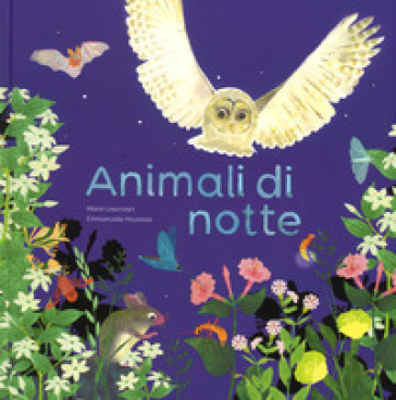 Animali di notte. Ediz. a colori - Emmanuelle Houssais - Marie Lescroart