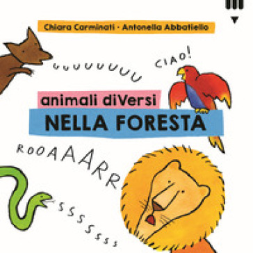 Animali diVersi nella foresta. Ediz. a colori - Chiara Carminati