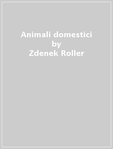 Animali domestici - Zdenek Roller