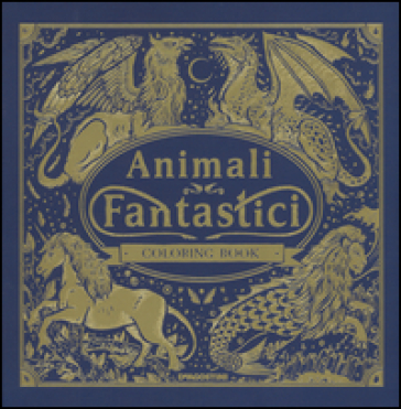 Animali fantastici. Coloring book - Jonny Marx - Jack Clucas - Angela Rizza