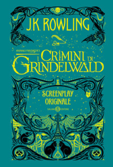Animali fantastici. I crimini di Grindelwald. Screenplay originale - J. K. Rowling