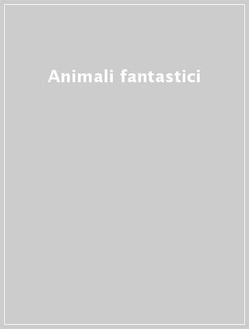 Animali fantastici - F. Spadini | 