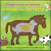 Animali della fattoria. Ritaglia e crea con fantasia