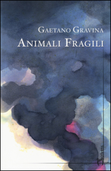 Animali fragili - Gaetano Gravina