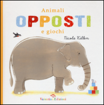 Animali, opposti e giochi - Nicola Killen