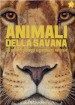 Animali della savana. Gli animali selvaggi a grandezza naturale. Ediz. a colori