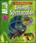 Animali spettacolari