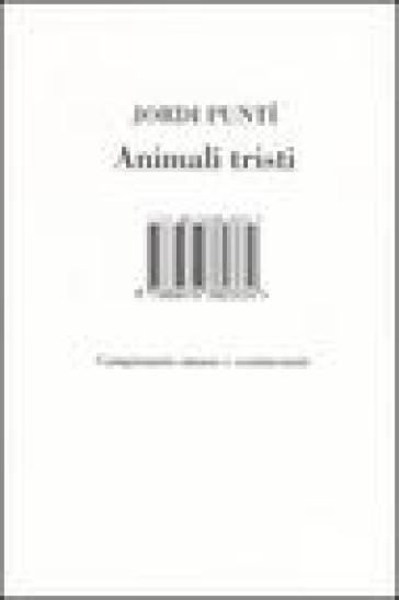 Animali tristi. Campionario umano e sentimentale - Jordi Punti