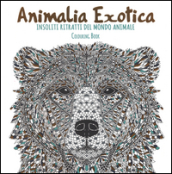 Animalia exotica. Insoliti ritratti del mondo animale. Colouring book