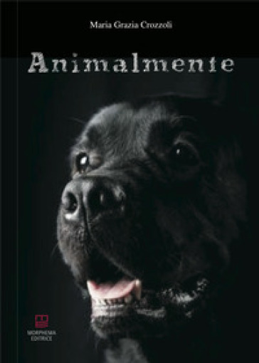 Animalmente - Maria Grazia Crozzoli