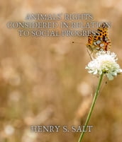 Animals  Rights Considered in Relation to Social Progress