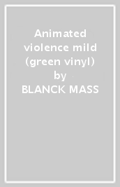 Animated violence mild (green vinyl)