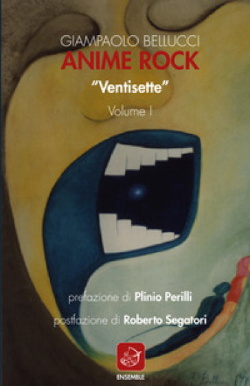 Anime Rock. 1: «Ventisette» - Giampaolo Bellucci
