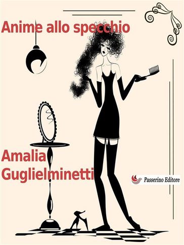 Anime allo specchio - Amalia Guglielminetti