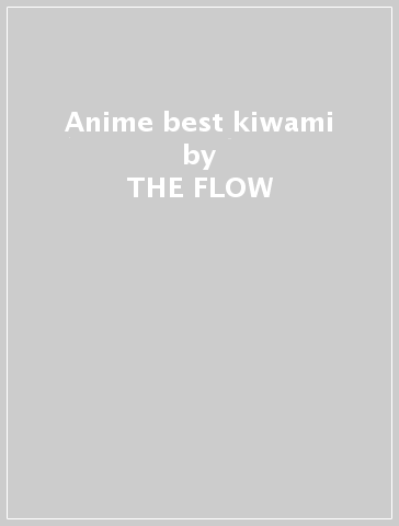 Anime best kiwami - THE FLOW